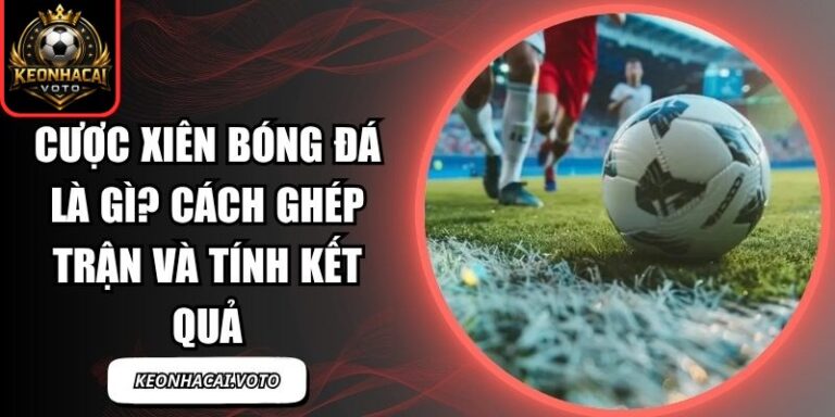 cược xiên bóng đá là gì