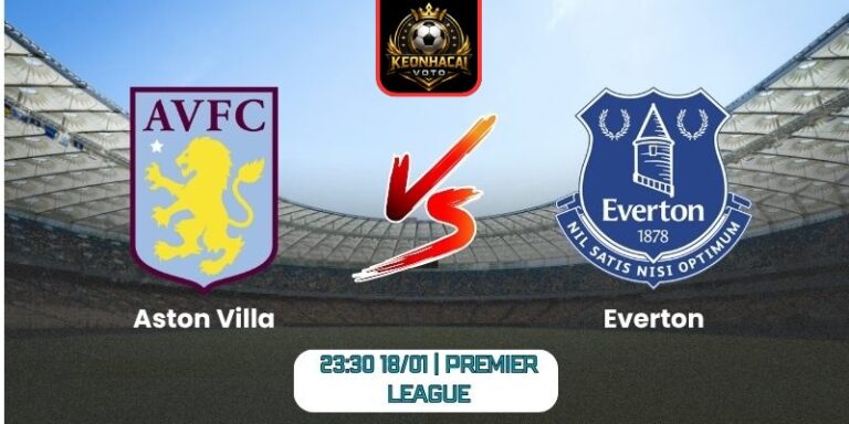 Soi kèo nhận định trận Aston Villa vs Everton (23:30 18/01 | Premier League) 4 Soi kèo nhận định trận Aston Villa vs Everton