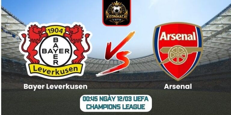 Soi kèo trận Bayer Leverkusen vs Arsenal (00:45 ngày 12/03, UEFA Champions League) 2 Bayer Leverkusen vs Arsenal