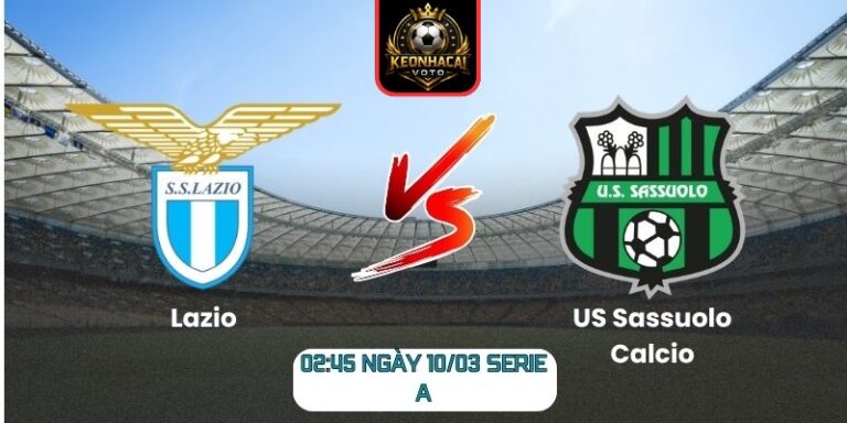 Soi kèo trận Lazio vs US Sassuolo Calcio (02:45 ngày 10/03, Serie A): Lợi thế sân nhà cho Lazio 1 Soi kèo trận Lazio vs US Sassuolo Calcio (02:45 ngày 10/03, Serie A)