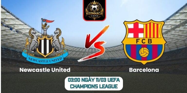Soi kèo trận Newcastle United vs Barcelona (03:00 ngày 11/03, UEFA Champions League): Thử thách lớn tại St James’ Park 7 Soi kèo trận Newcastle United vs Barcelona (03:00 ngày 11/03, UEFA Champions League)