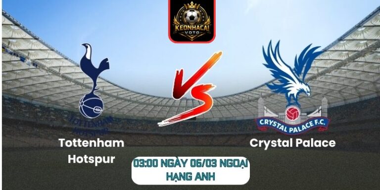 Soi kèo trận Tottenham Hotspur vs Crystal Palace (03:00 ngày 06/03, Ngoại hạng Anh): Lợi thế cho Spurs 1 Soi kèo trận Tottenham Hotspur vs Crystal Palace (03:00 ngày 06/03, Ngoại hạng Anh)