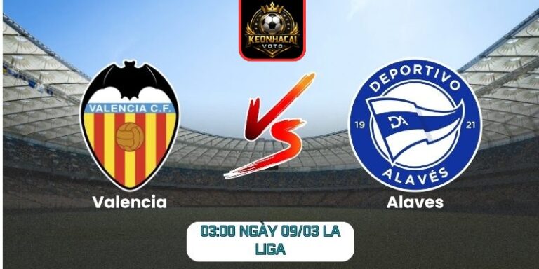 Soi kèo trận Valencia vs Alaves (03:00 ngày 09/03, La Liga): Valencia hướng đến chiến thắng 5 Soi kèo trận Valencia vs Alaves (03:00 ngày 09/03, La Liga)