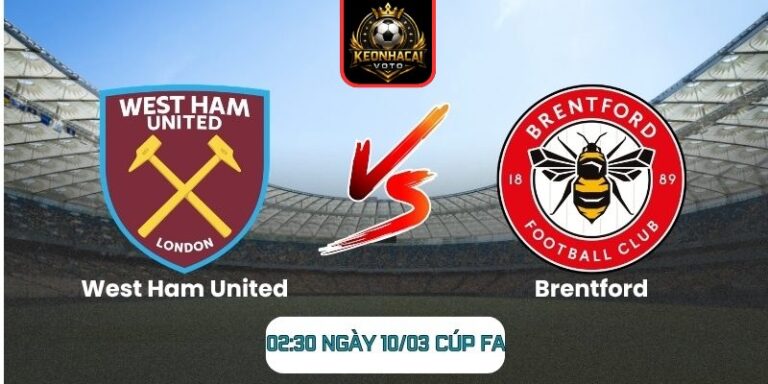 Soi kèo trận West Ham United vs Brentford (02:30 ngày 10/03, Cúp FA): Thử thách cho Bầy Ong 2 Soi kèo trận West Ham United vs Brentford (02:30 ngày 10/03, Cúp FA)