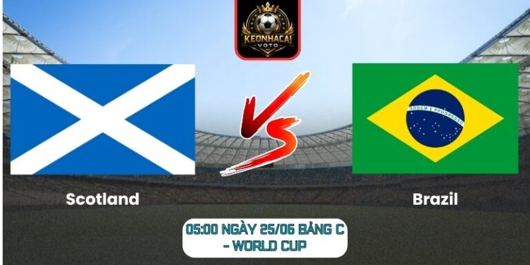 Soi kèo Scotland vs Brazil 05:00 ngày 25/06 (Bảng C - World Cup) 4 Scotland vs Brazil